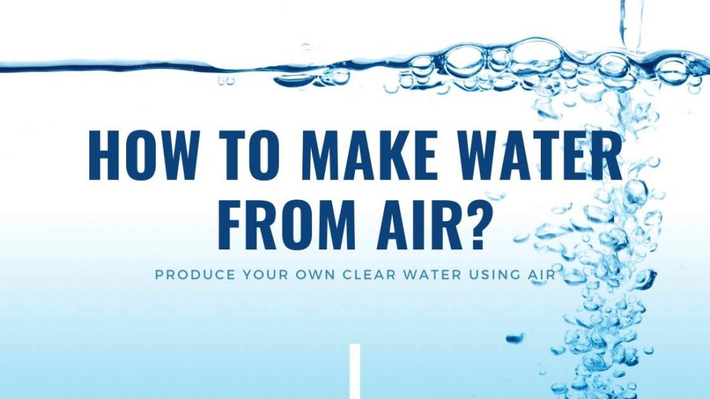 How to Make Water from Air